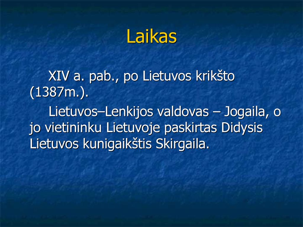 Laikas XIV a. pab., po Lietuvos krikšto (1387m.).