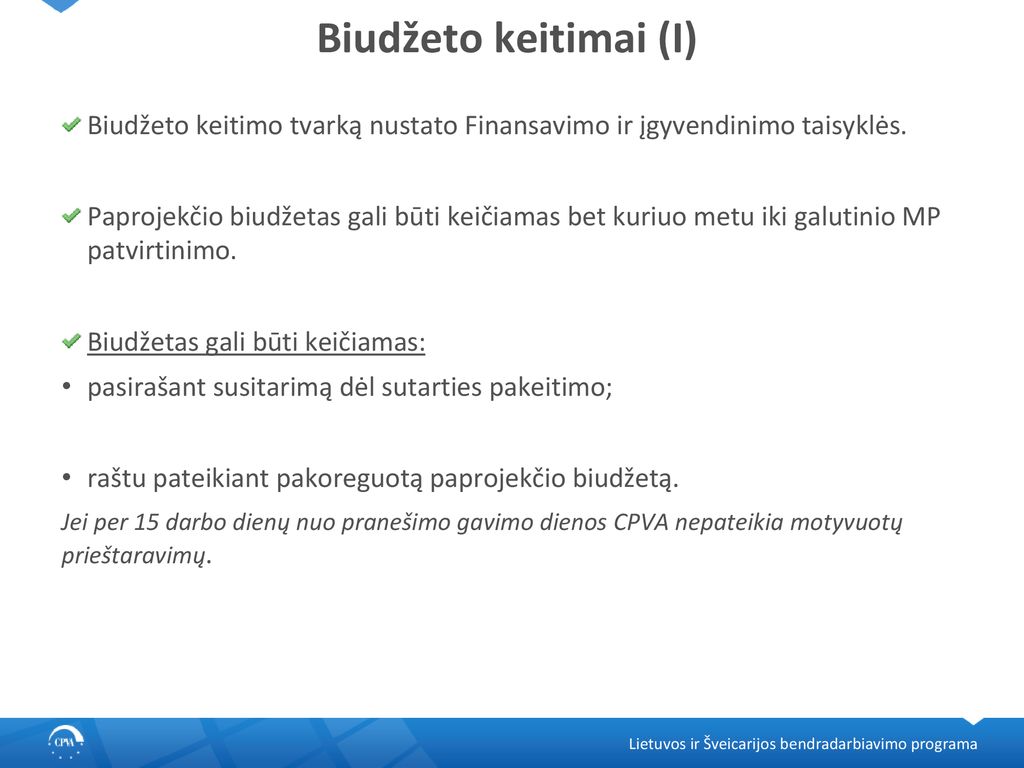 Biudžeto keitimai (I) Biudžeto keitimo tvarką nustato Finansavimo ir įgyvendinimo taisyklės.