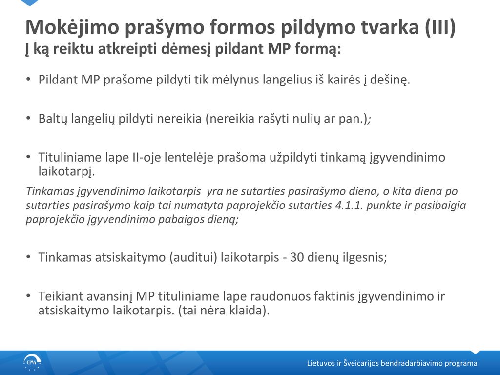 Mokėjimo prašymo formos pildymo tvarka (III) Į ką reiktu atkreipti dėmesį pildant MP formą: