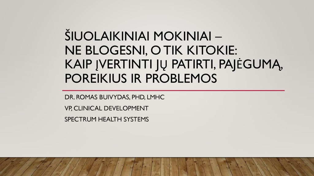 Šiuolaikiniai mokiniai – ne blogesni, o tik kitokie: Kaip įvertinti jų patirti, pajėgumą, poreikius ir problemos