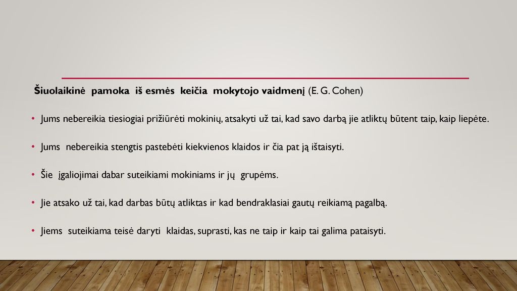 Šiuolaikinė pamoka iš esmės keičia mokytojo vaidmenį (E. G. Cohen)