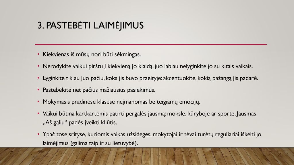 3. Pastebėti laimėjimus Kiekvienas iš mūsų nori būti sėkmingas.