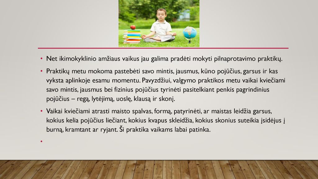 Net ikimokyklinio amžiaus vaikus jau galima pradėti mokyti pilnaprotavimo praktikų.