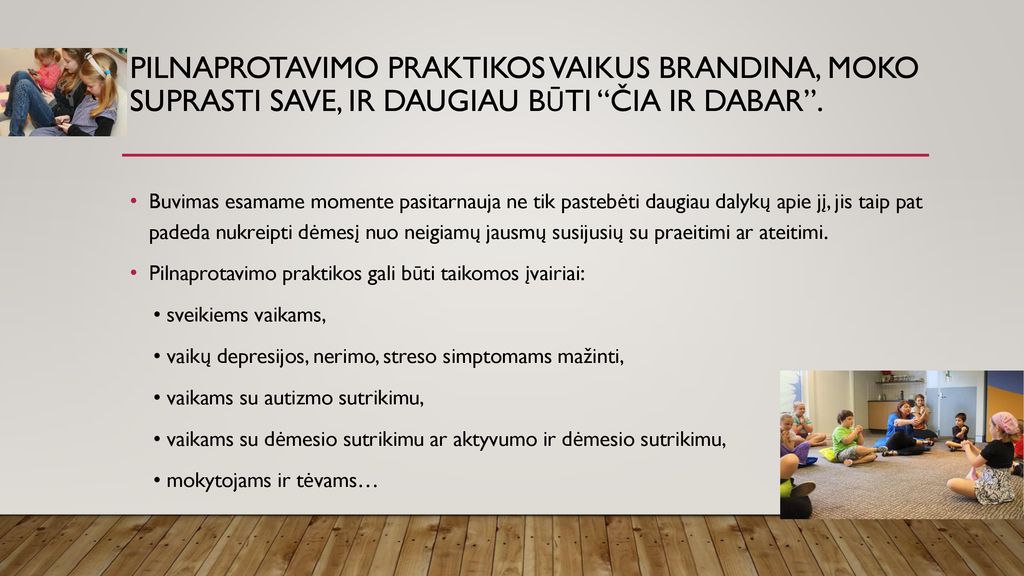 Pilnaprotavimo praktikos vaikus brandina, moko suprasti save, ir daugiau būti čia ir dabar .
