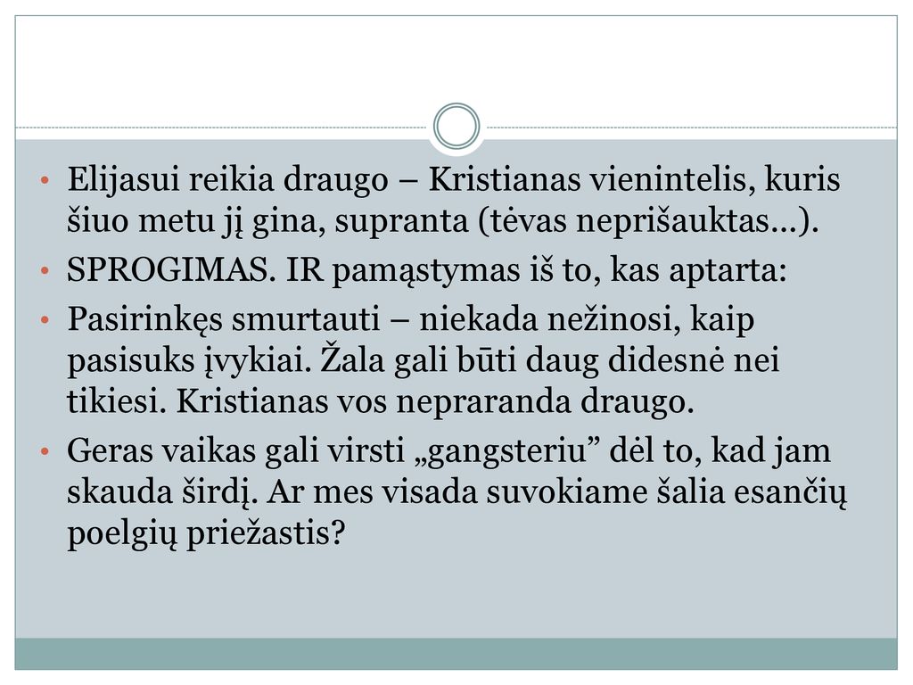 Elijasui reikia draugo – Kristianas vienintelis, kuris šiuo metu jį gina, supranta (tėvas neprišauktas...).