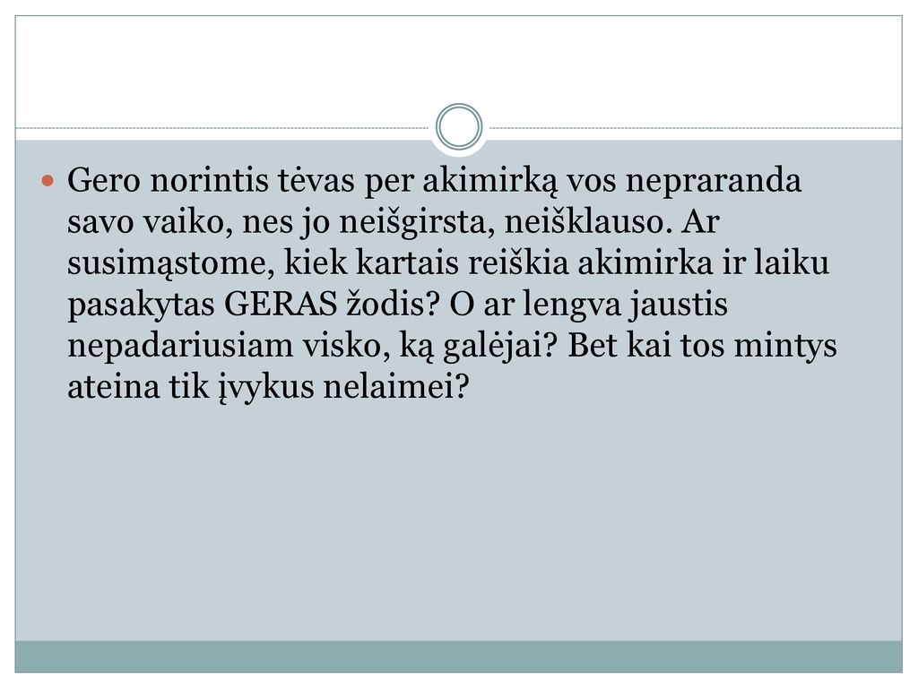 Gero norintis tėvas per akimirką vos nepraranda savo vaiko, nes jo neišgirsta, neišklauso.