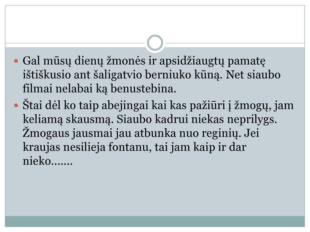 Gal mūsų dienų žmonės ir apsidžiaugtų pamatę ištiškusio ant šaligatvio berniuko kūną. Net siaubo filmai nelabai ką benustebina.