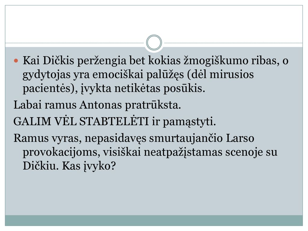 Kai Dičkis peržengia bet kokias žmogiškumo ribas, o gydytojas yra emociškai palūžęs (dėl mirusios pacientės), įvykta netikėtas posūkis.