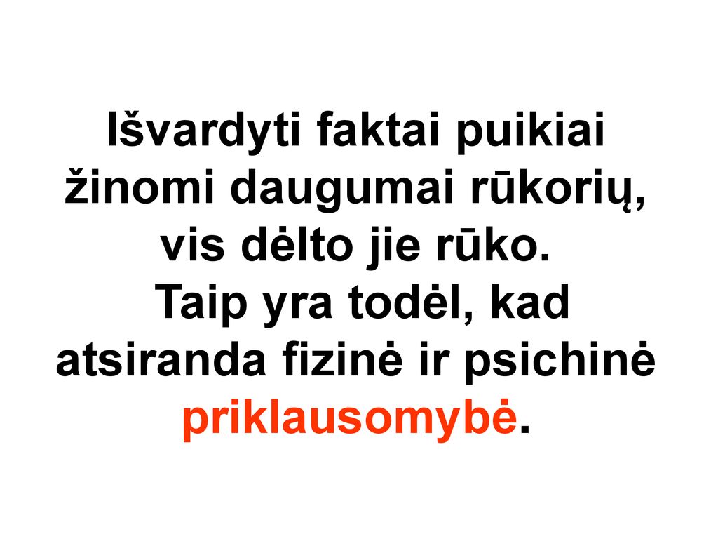 Išvardyti faktai puikiai žinomi daugumai rūkorių, vis dėlto jie rūko