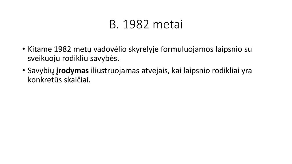 B metai Kitame 1982 metų vadovėlio skyrelyje formuluojamos laipsnio su sveikuoju rodikliu savybės.