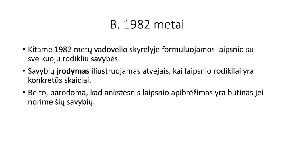 B metai Kitame 1982 metų vadovėlio skyrelyje formuluojamos laipsnio su sveikuoju rodikliu savybės.