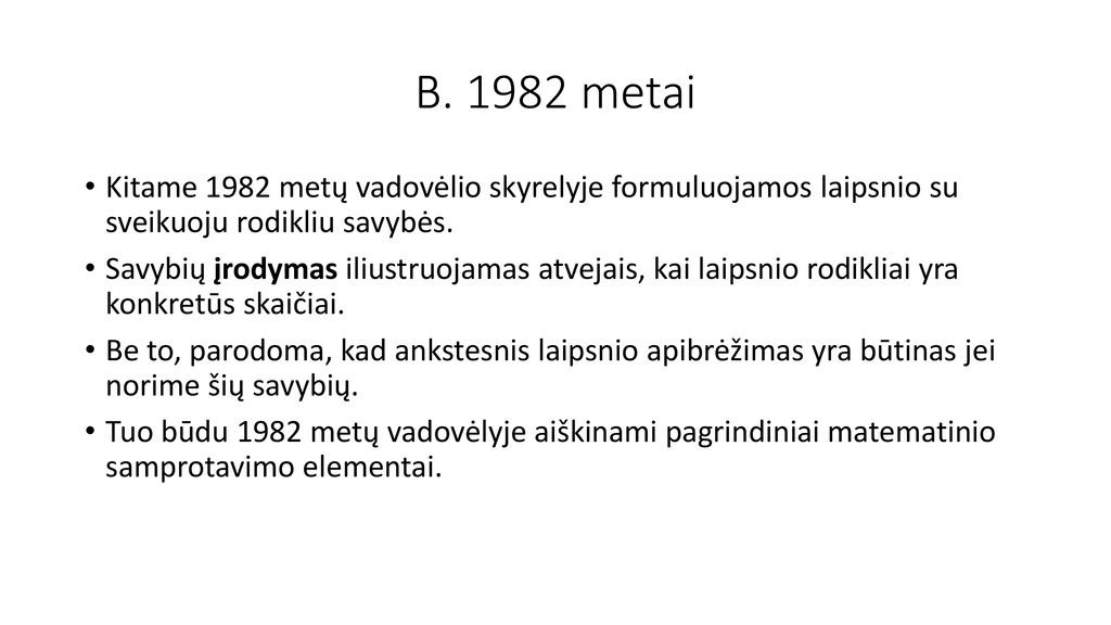 B metai Kitame 1982 metų vadovėlio skyrelyje formuluojamos laipsnio su sveikuoju rodikliu savybės.