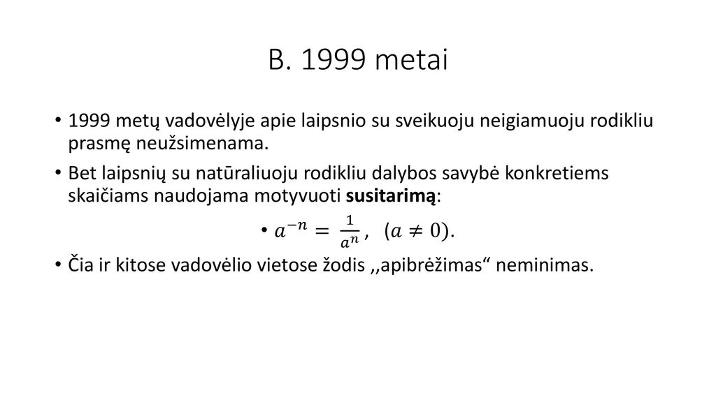 B metai 1999 metų vadovėlyje apie laipsnio su sveikuoju neigiamuoju rodikliu prasmę neužsimenama.