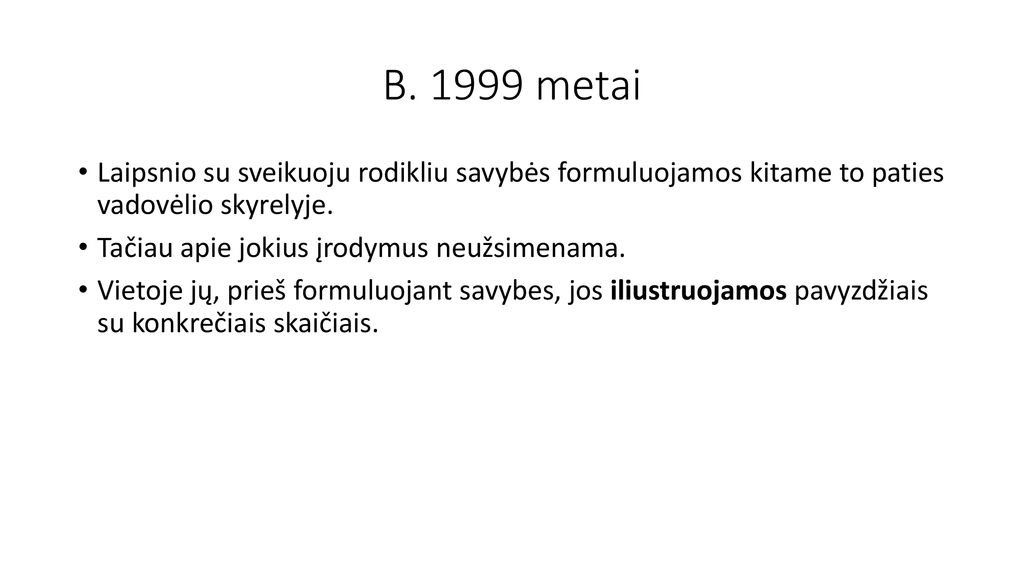 B metai Laipsnio su sveikuoju rodikliu savybės formuluojamos kitame to paties vadovėlio skyrelyje.