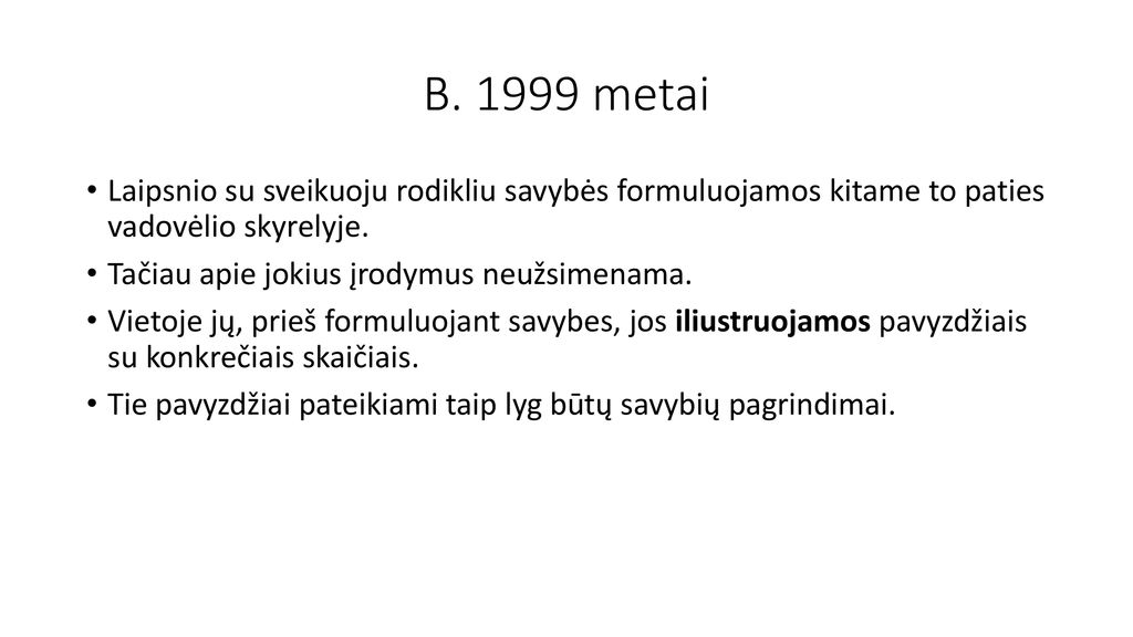 B metai Laipsnio su sveikuoju rodikliu savybės formuluojamos kitame to paties vadovėlio skyrelyje.