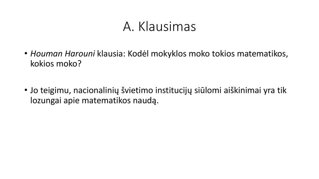 A. Klausimas Houman Harouni klausia: Kodėl mokyklos moko tokios matematikos, kokios moko