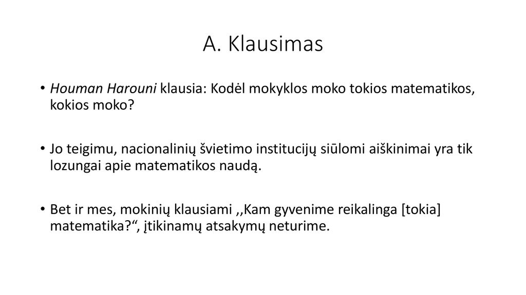 A. Klausimas Houman Harouni klausia: Kodėl mokyklos moko tokios matematikos, kokios moko