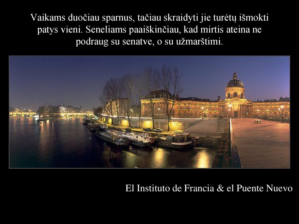 Vaikams duočiau sparnus, tačiau skraidyti jie turėtų išmokti patys vieni. Seneliams paaiškinčiau, kad mirtis ateina ne podraug su senatve, o su užmarštimi.