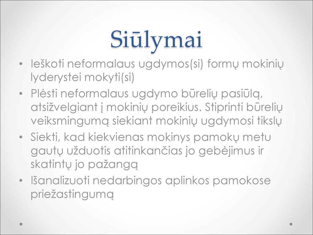 Siūlymai Ieškoti neformalaus ugdymos(si) formų mokinių lyderystei mokyti(si)