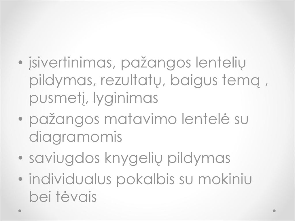 įsivertinimas, pažangos lentelių pildymas, rezultatų, baigus temą , pusmetį, lyginimas