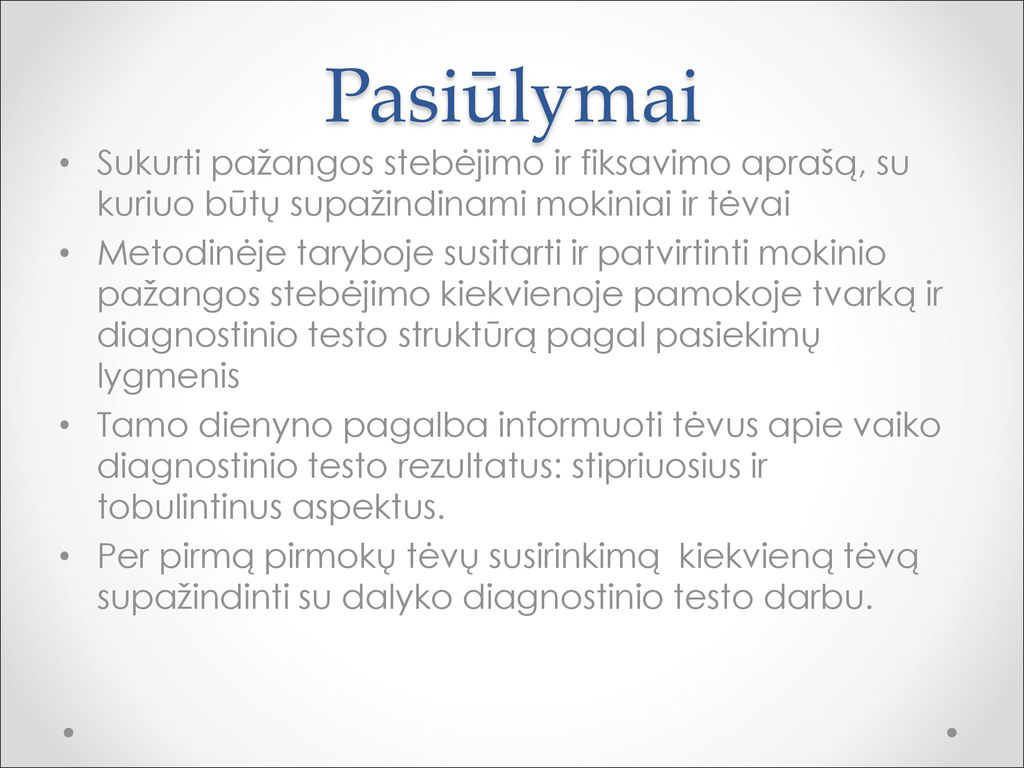 Pasiūlymai Sukurti pažangos stebėjimo ir fiksavimo aprašą, su kuriuo būtų supažindinami mokiniai ir tėvai.