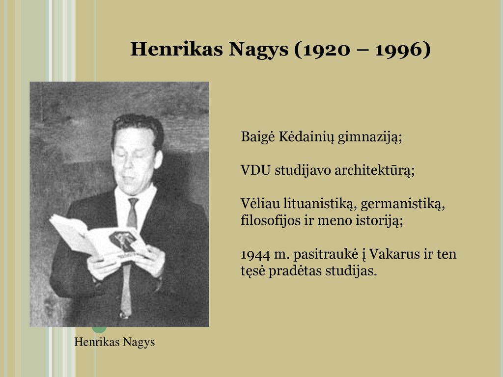Henrikas Nagys (1920 – 1996) Baigė Kėdainių gimnaziją;