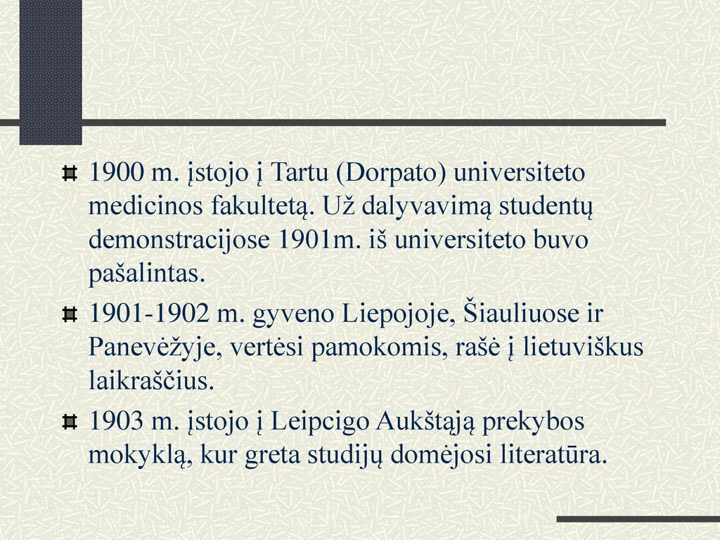 1900 m. įstojo į Tartu (Dorpato) universiteto medicinos fakultetą