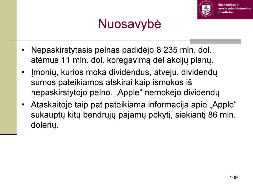 Nuosavybė Nepaskirstytasis pelnas padidėjo mln. dol., atėmus 11 mln. dol. koregavimą dėl akcijų planų.
