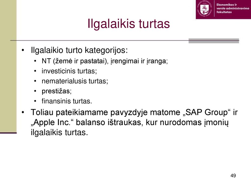 Ilgalaikis turtas Ilgalaikio turto kategorijos: