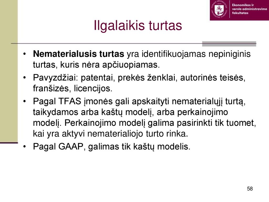 Ilgalaikis turtas Nematerialusis turtas yra identifikuojamas nepiniginis turtas, kuris nėra apčiuopiamas.