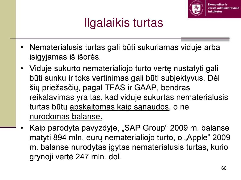 Ilgalaikis turtas Nematerialusis turtas gali būti sukuriamas viduje arba įsigyjamas iš išorės.