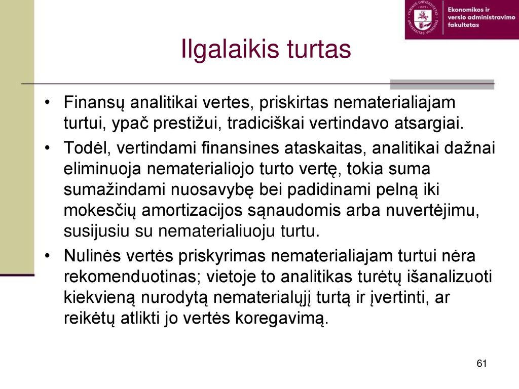 Ilgalaikis turtas Finansų analitikai vertes, priskirtas nematerialiajam turtui, ypač prestižui, tradiciškai vertindavo atsargiai.