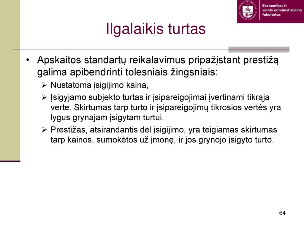 Ilgalaikis turtas Apskaitos standartų reikalavimus pripažįstant prestižą galima apibendrinti tolesniais žingsniais: