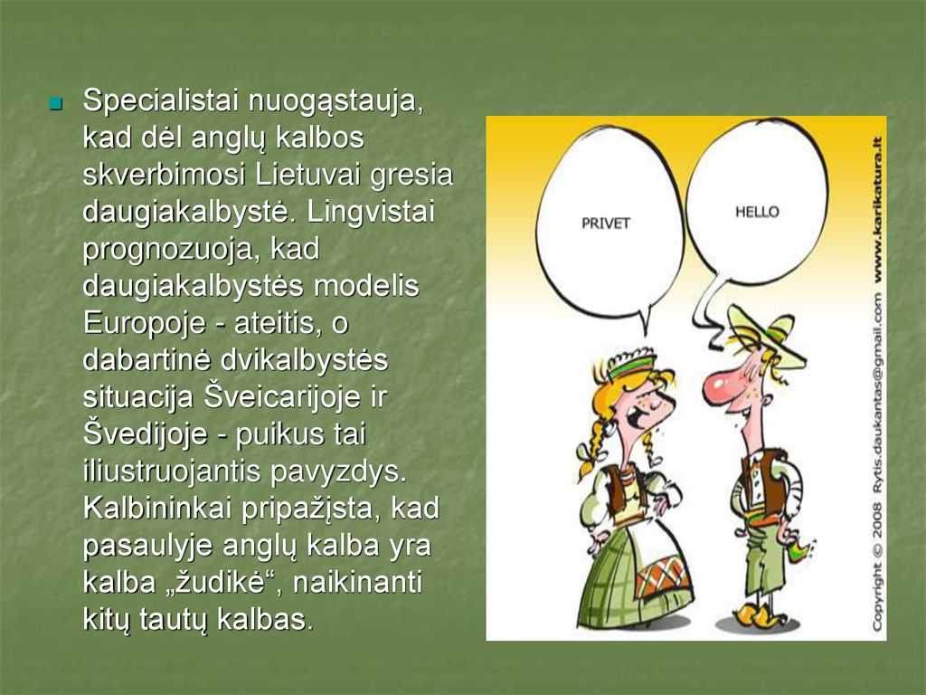 Specialistai nuogąstauja, kad dėl anglų kalbos skverbimosi Lietuvai gresia daugiakalbystė.