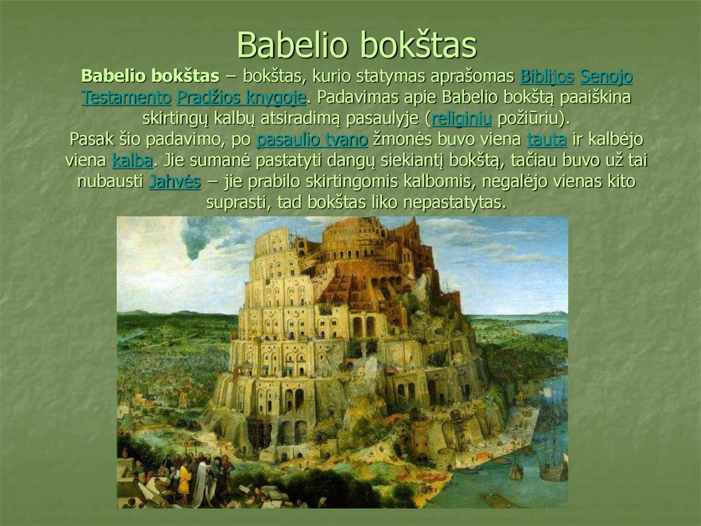 Babelio bokštas Babelio bokštas − bokštas, kurio statymas aprašomas Biblijos Senojo Testamento Pradžios knygoje.