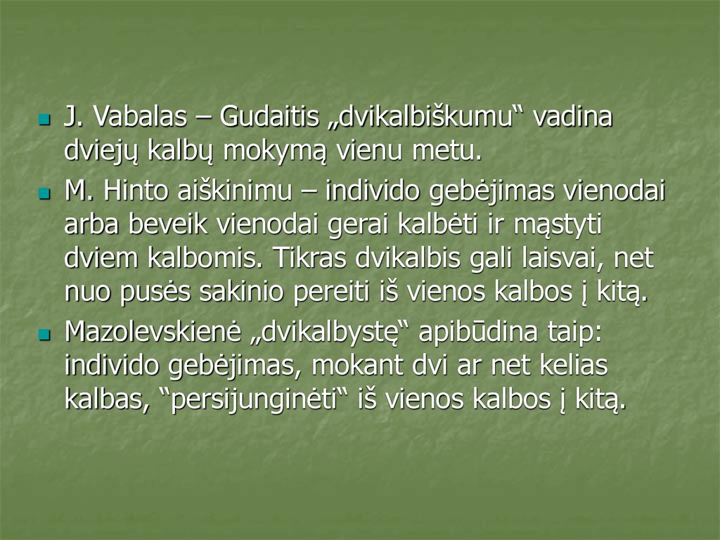 J. Vabalas – Gudaitis „dvikalbiškumu vadina dviejų kalbų mokymą vienu metu.