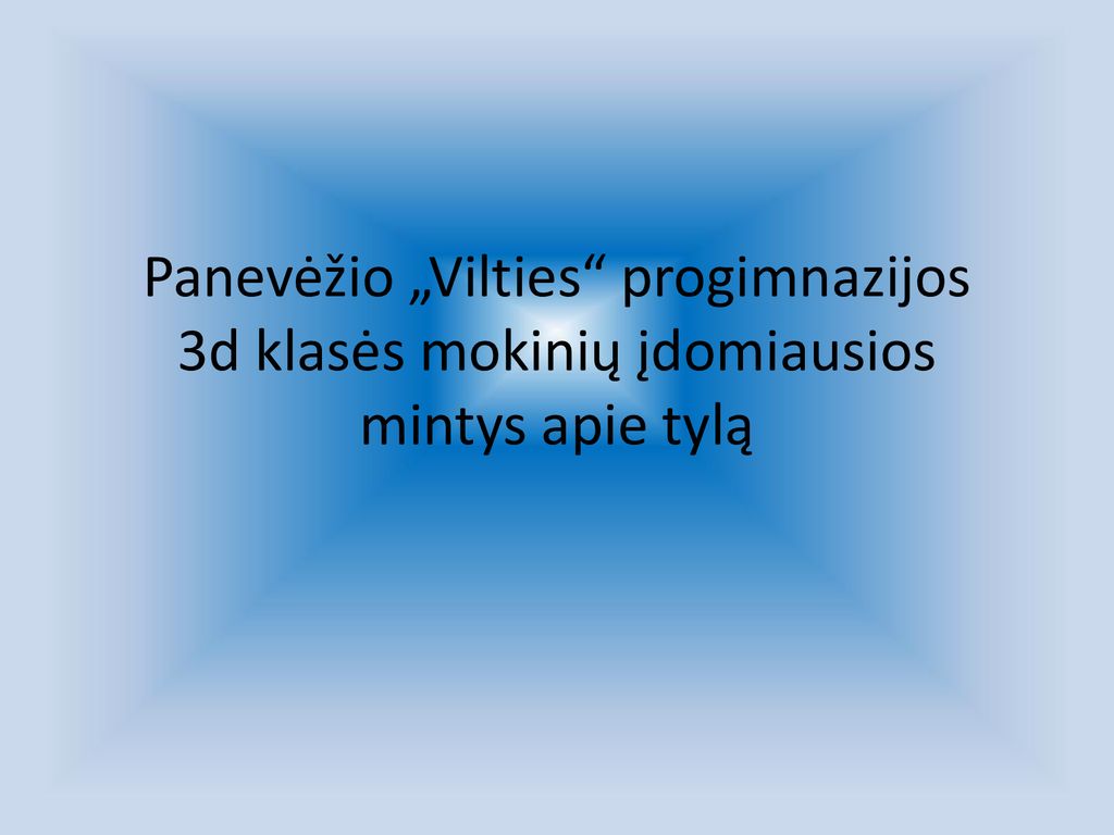 Panevėžio „Vilties progimnazijos 3d klasės mokinių įdomiausios mintys apie tylą