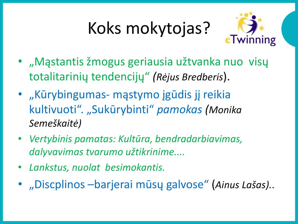 Koks mokytojas „Mąstantis žmogus geriausia užtvanka nuo visų totalitarinių tendencijų (Rėjus Bredberis).