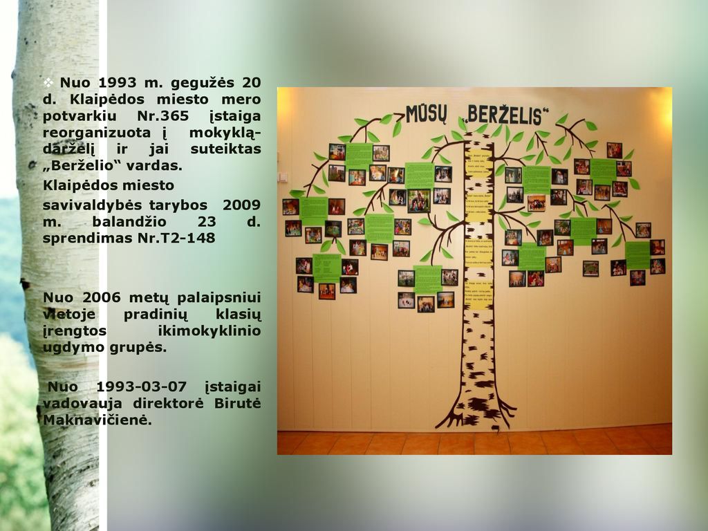 Nuo 1993 m. gegužės 20 d. Klaipėdos miesto mero potvarkiu Nr