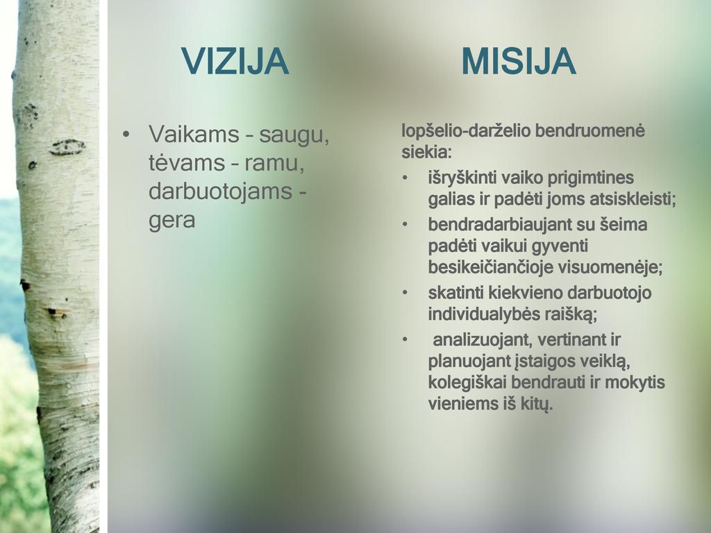 VIZIJA MISIJA Vaikams – saugu, tėvams – ramu, darbuotojams - gera
