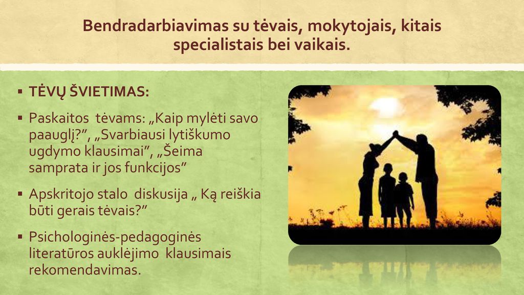 Bendradarbiavimas su tėvais, mokytojais, kitais specialistais bei vaikais.