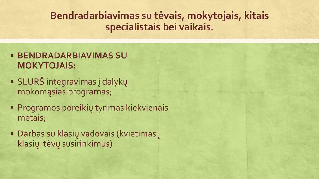 Bendradarbiavimas su tėvais, mokytojais, kitais specialistais bei vaikais.