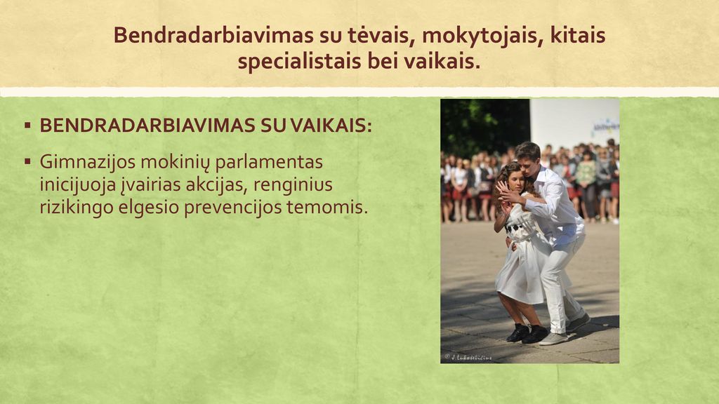Bendradarbiavimas su tėvais, mokytojais, kitais specialistais bei vaikais.