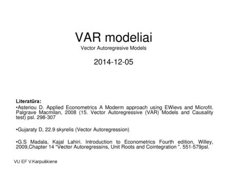 VAR modeliai Vector Autoregresive Models
