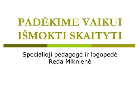 PADĖKIME VAIKUI IŠMOKTI SKAITYTI