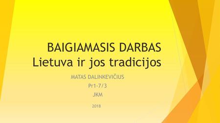 BAIGIAMASIS DARBAS Lietuva ir jos tradicijos