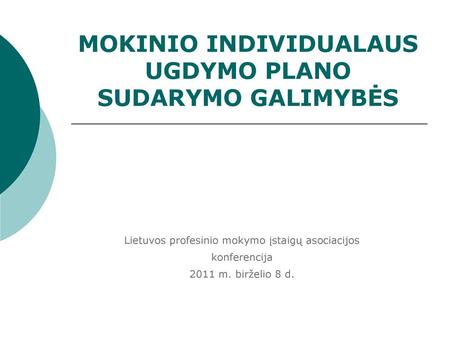 MOKINIO INDIVIDUALAUS UGDYMO PLANO SUDARYMO GALIMYBĖS