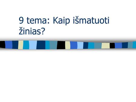 9 tema: Kaip išmatuoti žinias?