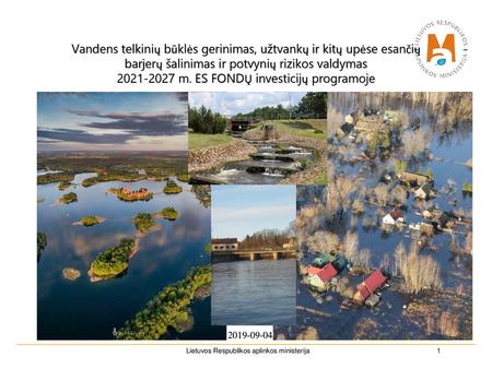 Vandens telkinių būklės gerinimas, užtvankų ir kitų upėse esančių barjerų šalinimas ir potvynių rizikos valdymas 2021-2027 m. ES FONDŲ investicijų programoje.