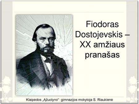 Fiodoras Dostojevskis – XX amžiaus pranašas